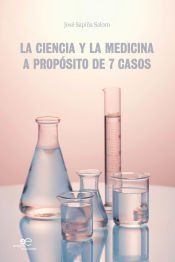 LA CIENCIA Y LA MEDICINA. A PROPÓSITO DE 7 CASOS LA CIENCIA Y LA MEDICINA. A PROPÓSITO DE 7 CASOS
