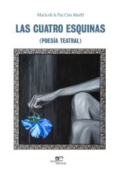 Portada de Las Cuatro Esquinas: (Poesía Teatral)