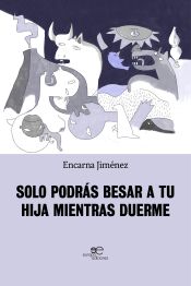 Portada de SOLO PODRÁS BESAR A TU HIJA MIENTRAS DUERME