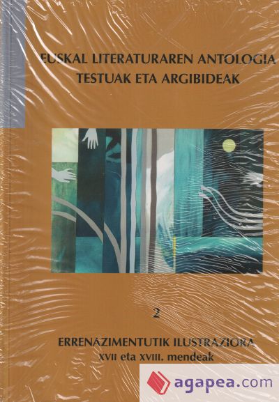 Euskal Literaturaren Antologia. Testuak eta argibideak: Errenazimentutik Ilustraziora. XVII eta XVIII. mendeak