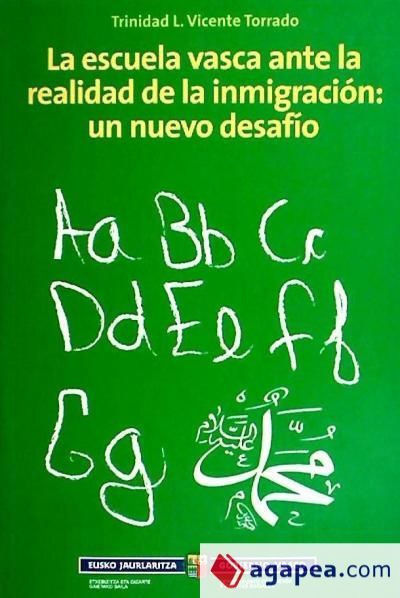 Euskal eskola inmigrazioaren errealitatearen aurrean : erronka berri bat = La escuela vasca ante la realidad de la inmigraci&oacute;n : un nuevo desaf&iacute;o