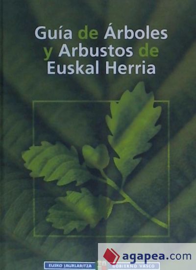 GUIA DE ARBOLES Y ARBUSTOS DE EUSKAL HERRIA - FRANCISCO GARIN GARCIA; IÑAKI  AIZPURU OIARBIDE; PILAR CATALAN RODRIGUEZ - 9788445730522
