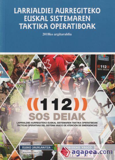 Tácticas operativas del Sistema Vasco de Atención de Emergencias = Larrialdiei aurregiteko Euskal Sistemaren Taktika Operatiboak: Edición año 2018 =2018ko argitaraldia