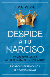 Portada de Despide a tu narciso: Cómo decir adiós al narcisista definitivamente