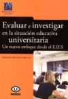 Evaluar e investigar en la situación educativa universitaria. Un nuevo enfoque desde el EEES.