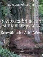 Portada de Naturschönheiten auf kurzen Wegen - Schwäbische Alb - West (Ebook)