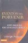 Eventos del Porvenir: Estudios de Escatología Bíblica