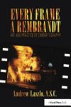 Every Frame a Rembrandt: Art and Practice of Cinematography