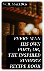 Portada de Every Man His Own Poet; Or, The Inspired Singer's Recipe Book (Ebook)