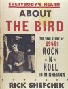 Everybody's Heard about the Bird: The True Story of 1960s Rock 'n' Roll in Minnesota