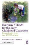 Everyday STEAM for the Early Childhood Classroom