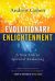 Evolutionary Enlightenment: A New Path to Spiritual Awakening
