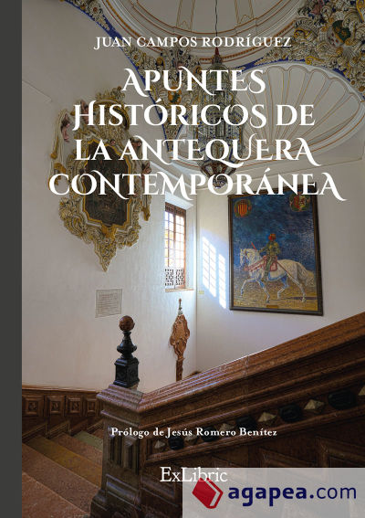 APUNTES HISTÓRICOS DE LA ANTEQUERA CONTEMPORÁNEA