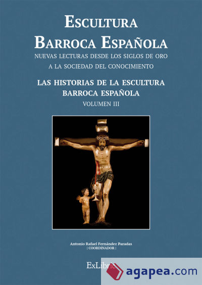 Escultura barroca española : las historias de la escultura barroca española