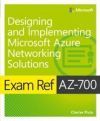 Exam Ref Az-700 Designing and Implementing Microsoft Azure Networking Solutions