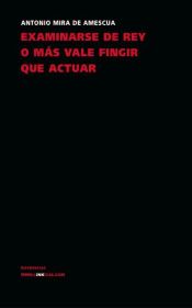 Portada de Examinarse de rey o más vale fingir que actuar (Ebook)