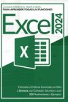 Excel 2024: La Guía Completa, Paso a Paso, para Aprender todas las Funciones, Fórmulas y Gráficos Esenciales en Sólo 1 Semana, con