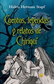 CUENTOS, LEYENDAS Y RELATOS DE CHIRIQUI (EBOOK) - HIDRIS HERMAN STAPF  CASTILLO - EB9789962689287