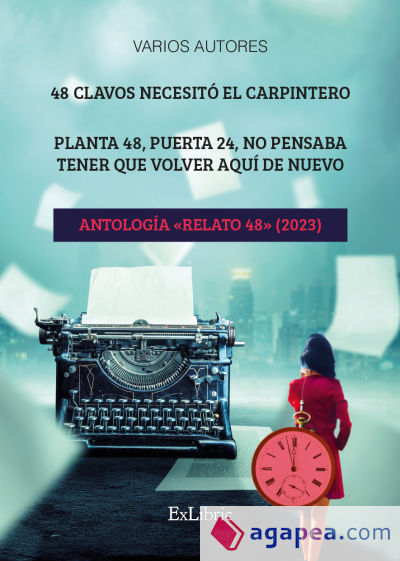 48 CLAVOS NECESITÓ EL CARPINTERO. PLANTA 48, PUERTA 24, NO PENSABA TENER QUE VOLVER AQUÍ DE NUEVO. ANTOLOGÍA «RELATO 48» (2023)