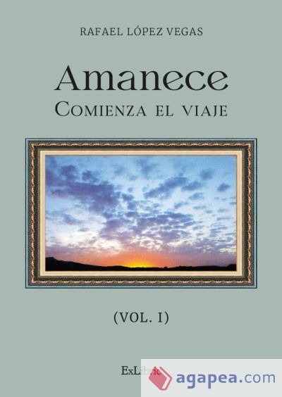 AMANECE. COMIENZA EL VIAJE (VOL. I)