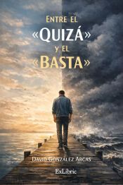 Portada de ENTRE EL «QUIZÁ» Y EL «BASTA»