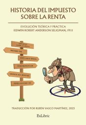 Portada de HISTORIA DEL IMPUESTO SOBRE LA RENTA: EVOLUCIÓN TEÓRICA Y PRÁCTICA