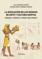 Portada de LA EDUCACIÓN EN LOS MUSEOS DE ARTE Y CULTURA EGIPCIA. FARAONES, PIRÁMIDES Y MOMIAS PARA DUMMIES