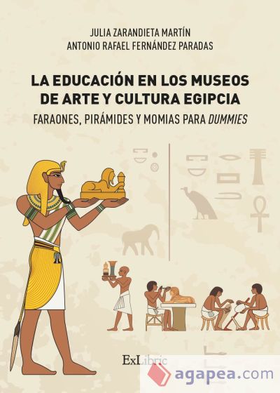 LA EDUCACIÓN EN LOS MUSEOS DE ARTE Y CULTURA EGIPCIA. FARAONES, PIRÁMIDES Y MOMIAS PARA DUMMIES