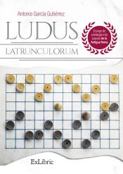 Portada de LUDUS LATRUNCULORUM. EL JUEGO DE ESTRATEGIA MÁS POPULAR DE LA ANTIGUA ROMA