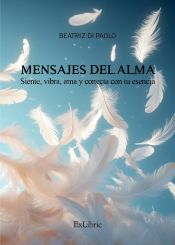 Portada de MENSAJES DEL ALMA. SIENTE, VIBRA, AMA Y CONECTA CON TU ESENCIA