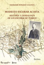 Portada de MODESTO ESCOBAR ACOSTA. HISTORIA Y GENEALOGÍA DE LOS ESCOBAR EN TORROX