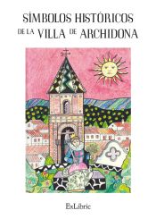 Portada de SÍMBOLOS HISTÓRICOS DE LA VILLA DE ARCHIDONA