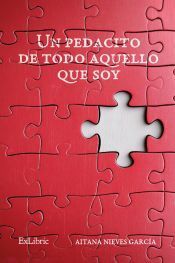Portada de UN PEDACITO DE TODO AQUELLO QUE SOY