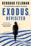 Exodus, Revisited: My Unorthodox Journey to Berlin