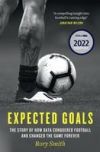 Expected Goals: The Story of How Data Conquered Football and Changed the Game Forever