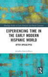 Experiencing Time in the Early Modern Hispanic World