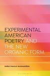 Experimental American Poetry and the New Organic Form