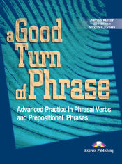 Portada de A GOOD TURN OF PHRASE ADVANCED IDIOM PRACTICE STUDENT'S BOOK 2