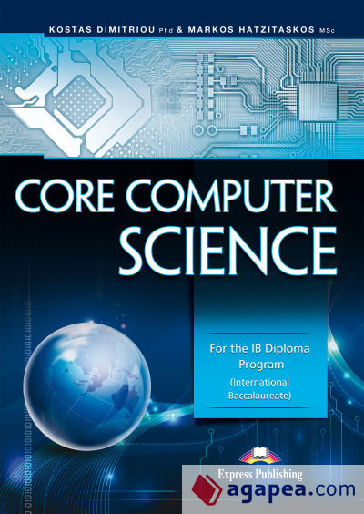 CORE COMPUTER SCIENCE FOR THE IB DIPLOMA PROGRAM INTERNATIONAL BACCALAUREATE