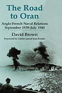 Portada de The Road to Oran: Anglo-French Naval Relations, September 1939-July 1940