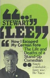 Portada de How I Escaped My Certain Fate: The Life and Deaths of a Stand-Up Comedian