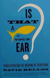 Portada de Is That a Fish in Your Ear?: Translation and the Meaning of Everything