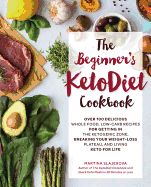 Portada de The Beginner's Ketodiet Cookbook: Over 100 Delicious Whole Food, Low-Carb Recipes for Getting in the Ketogenic Zone Breaking Your Weight-Loss Plateau
