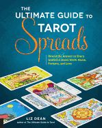 Portada de The Ultimate Guide to Tarot Spreads: Reveal the Answer to Every Question about Work, Home, Fortune, and Love