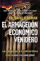 Portada de El Armagedon Economico Venidero: Las Advertencias de la Profecia Biblica Sobre la Nueva Economia Global = The Coming Economics Armageddon