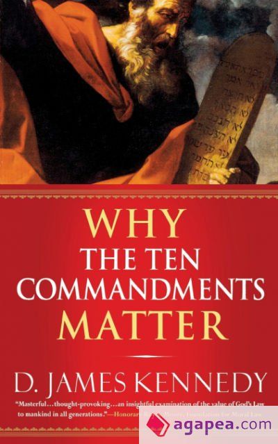 WHY THE TEN COMMANDMENTS MATTER - D. JAMES KENNEDY - 9780446694391