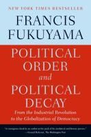 Portada de Political Order and Political Decay: From the Industrial Revolution to the Globalization of Democracy