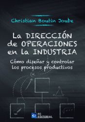 Portada de La Dirección de Operaciones en la Industria: Cómo diseñar y controlar los procesos productivos