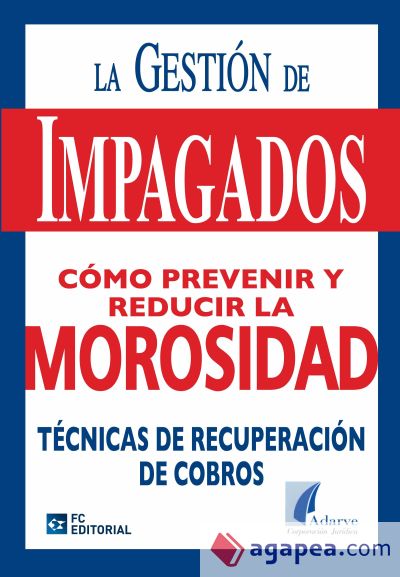 LA GESTION DE IMPAGADOS. COMO PREVENIR Y REDUCIR LA MOROSIDAD