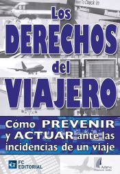 Portada de Los Derechos del Viajero. Cómo Prevenir y Actuar ante las Incidencias de un Viaje